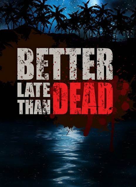 BetterLateThanDEAD